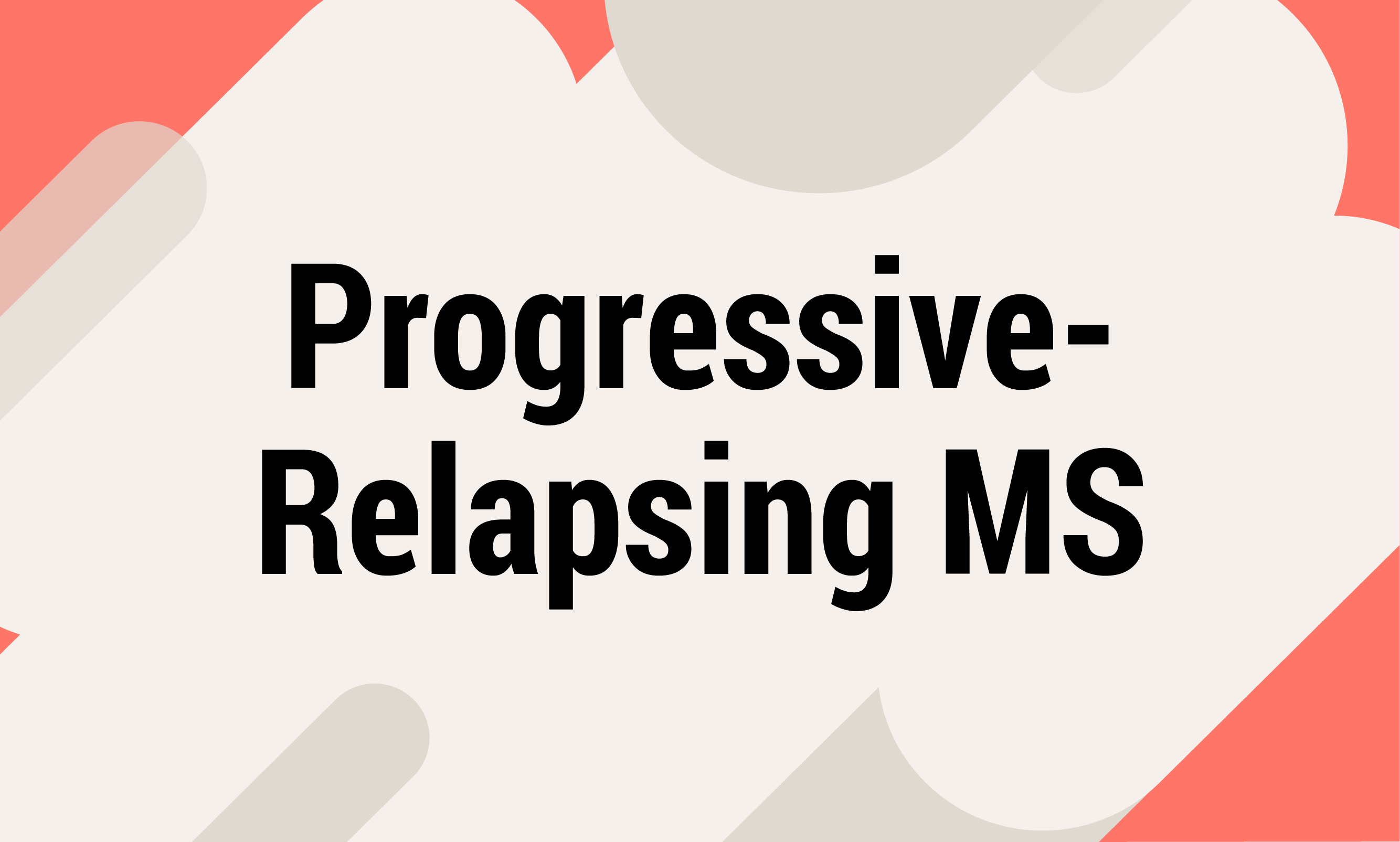 What is Progressive Relapsing MS? MS Dictionary Living Like You